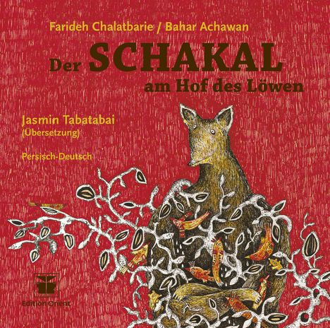 Farideh Chalatbarie: Der Schakal am Hof des Löwen (Persisch-Deutsch), Buch