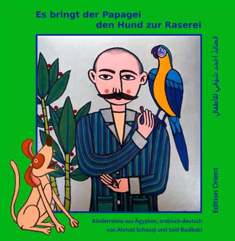 Ahmad Schauqi: Es bringt der Papagei den Hund zur Raserei, Buch