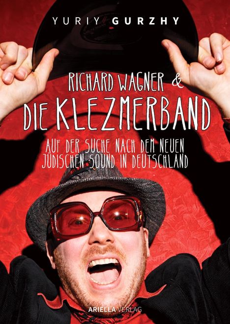 Yuriy Gurzhy: Richard Wagner und die Klezmerband. Der neue jüdische Sound in Deutschland, Buch