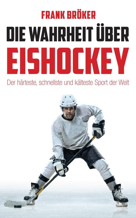 Frank Bröker: Die Wahrheit über Eishockey, Buch