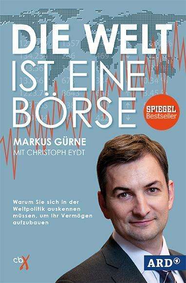 Markus Gürne: Gürne, M: Welt ist eine Börse, Buch