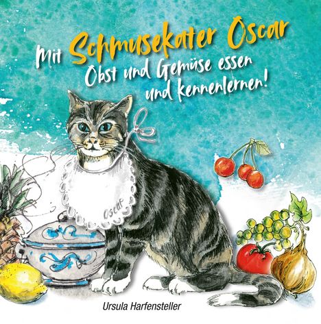 Ursula Harfensteller: Harfensteller, U: Mit Schmusekater Oscar Obst und Gemüse ess, Buch