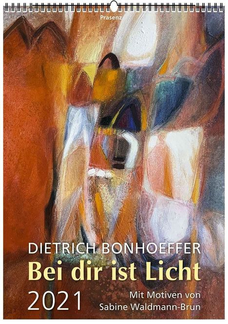 Dietrich Bonhoeffer: Bonhoeffer, D: Bei Dir ist Licht 2021, Kalender