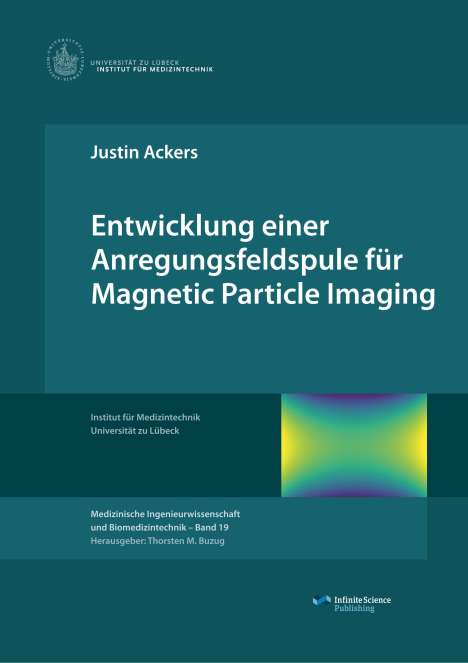 Justin Ackers: Entwicklung einer Anregungsfeldspule für Magnetic Particle Imaging, Buch
