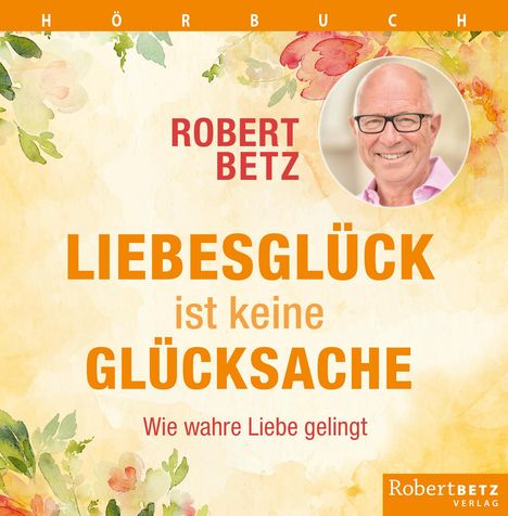 Robert T. Betz: Liebesglück ist keine Glückssache, 3 CDs