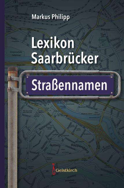 Markus Philipp: Lexikon Saarbrücker Straßennamen, Buch