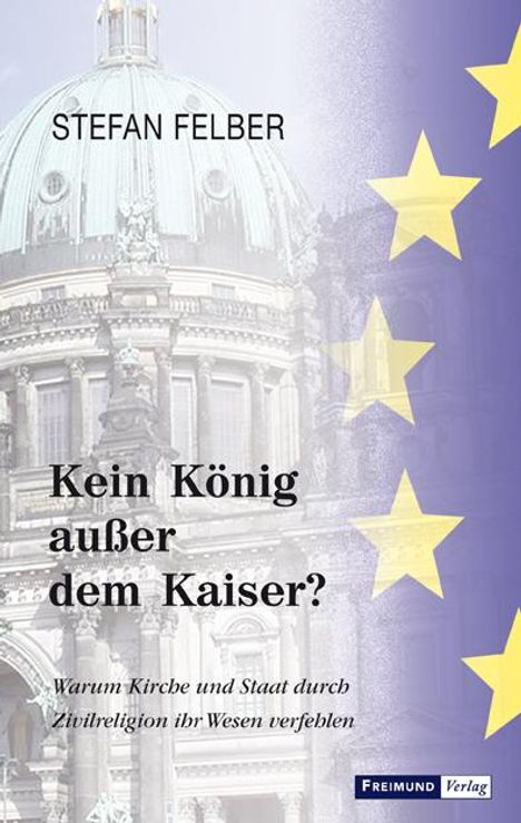 Stefan Felber: Kein König außer dem Kaiser?, Buch