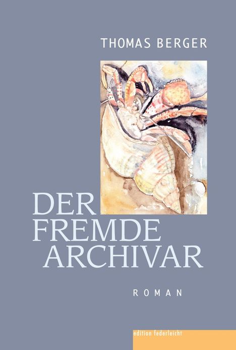 Thomas Berger (geb. 1952): Der fremde Archivar, Buch