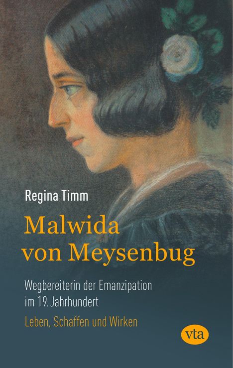Regina Timm: Malwida von Meysenbug - Wegbereiterin der Emanzipation im 19. Jahrhundert, Buch