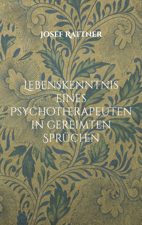 Josef Rattner: Lebenskenntnis eines Psychotherapeuten in gereimten Sprüchen, Buch