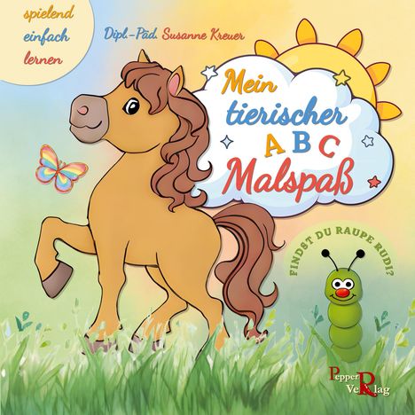„Mein tierischer ABC Malspaß“, „Dipl.-Päd. Susanne Krewer“, „Spielend einfach lernen“. Ein fröhliches Pferd mit Schmetterling.