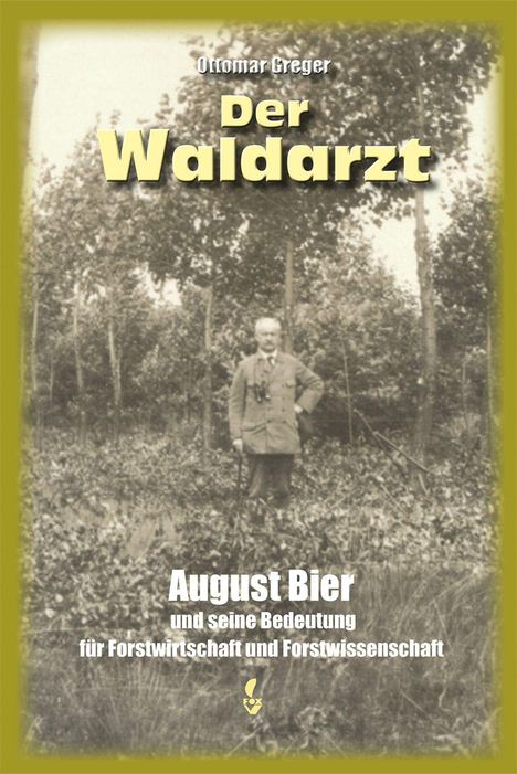 Titel: "Der Waldarzt". Untertitel: "August Bier und seine Bedeutung für Forstwirtschaft und Forstwissenschaft". Hintergrund zeigt einen Mann im Wald.