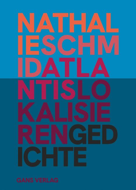 NATHALIE SCHMID ATLANTIS LOKALISIEREN GEDICHTE GANS VERLAG. Bunte Buchstaben auf blauem Hintergrund.