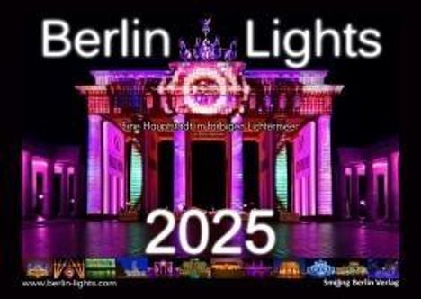 Enrico Verworner: Berlin Lights Kalender 2025 - Eine Hauptstadt im farbigen Lichtermeer, Kalender