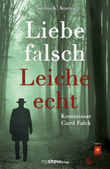 "Liebe falsch, Leiche echt. Kommissar Curd Falck." Silhouette eines Mannes im Wald mit roter Kerze und Rose.