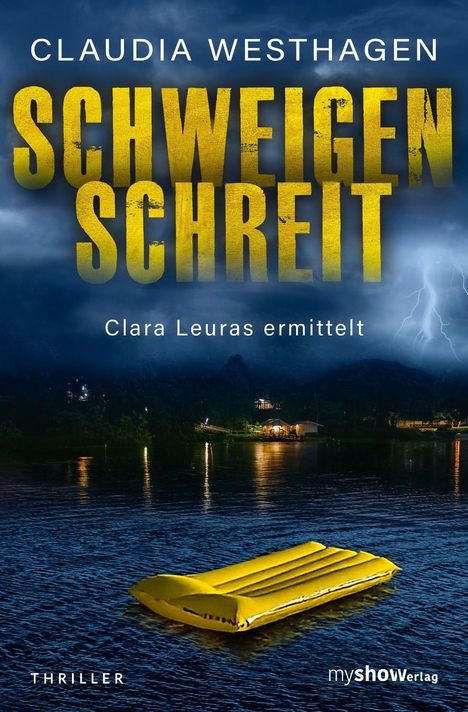 "CLAUDIA WESTHAGEN, SCHWEIGEN SCHREIT, Clara Leuras ermittelt. Thriller. Gelbe Luftmatratze auf nächtlichem See vor Gewitter."