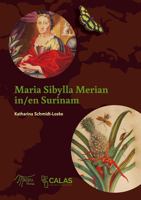 Katharina Schmidt-Loske: Maria Sibylla Merian in Surinam, Buch