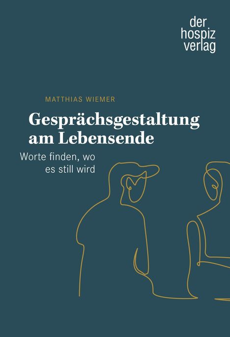"Matthias Wiemer: Gesprächsgestaltung am Lebensende. Worte finden, wo es still wird. der hospiz verlag." Zwei skizzierte Figuren.