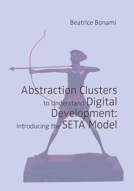 Beatrice Bonami: Abstraction Clusters to Understand Digital Development: Introducing the SETA Model, Buch