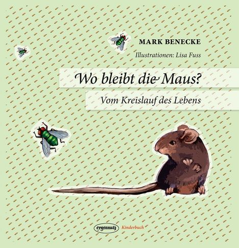 Text: "Wo bleibt die Maus? Vom Kreislauf des Lebens." Illustration mit Maus und Fliegen auf grünem Hintergrund.