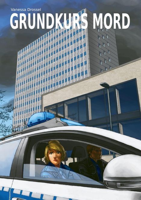 "Vanessa Drossel GRUNDKURS MORD." Illustration: Ein Polizei-Auto vor Wolkenkratzer, Frau am Steuer, Mann daneben.