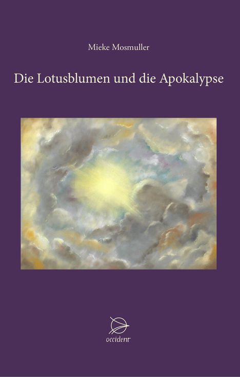 Titel: "Die Lotusblumen und die Apokalypse" von Mieke Mosmuller. Illustration: Helles Licht in bewölktem Himmel, violetter Hintergrund.