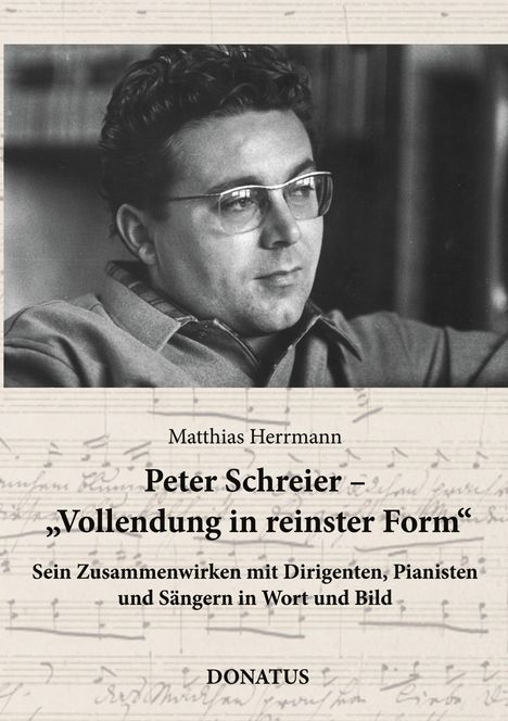 Text: Matthias Herrmann, Peter Schreier – „Vollendung in reinster Form“, DONATUS. Schwarz-weiß Porträt eines Mannes mit Brille.
