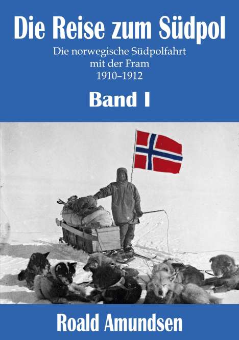 Roald Amundsen: Die Reise zum Südpol - Band I, Buch