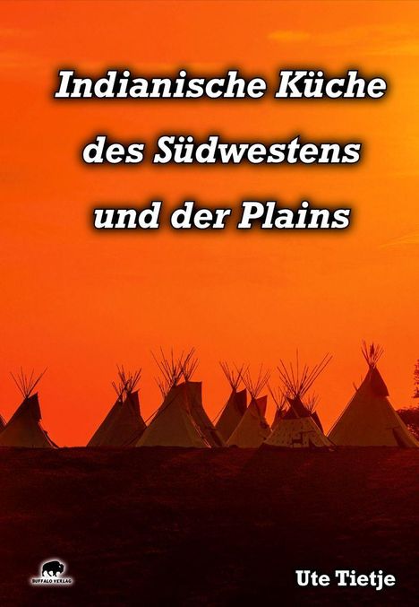 Ute Tietje: Indianische Küche des Südwestens und der Plains, Buch