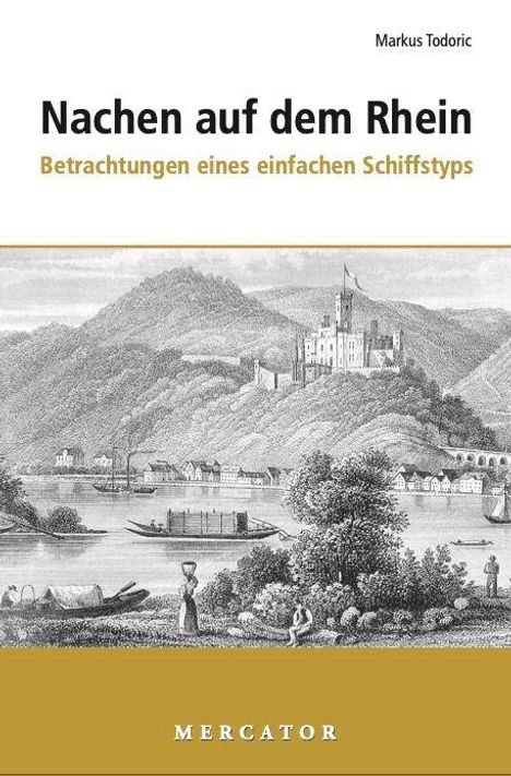 "Nachen auf dem Rhein. Betrachtungen eines einfachen Schiffstyps" von Markus Todoric. Historische Landschaft mit Burg am Fluss.
