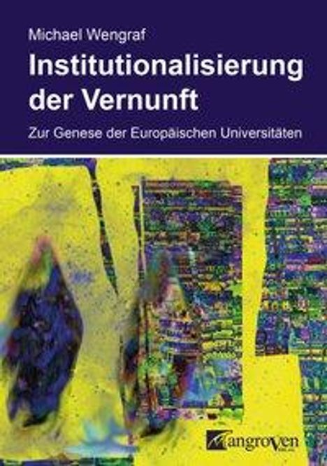 Michael Wengraf: Wengraf, M: Institutionalisierung der Vernunft, Buch