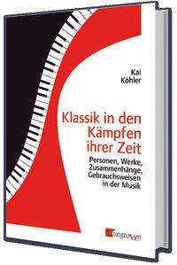 Kai Köhler: Klassik in den Kämpfen ihrer Zeit, Buch