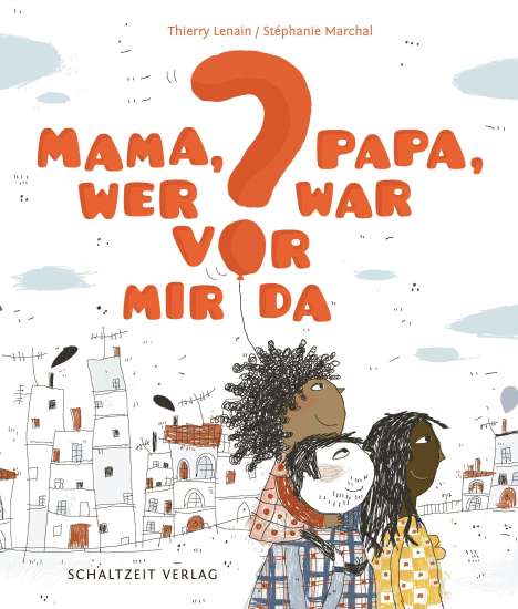 Thierry Lenain: Mama, Papa, wer war vor mir da?, Buch