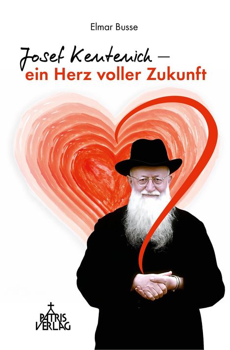 Text: "Elmar Busse, Josef Kentenich – ein Herz voller Zukunft, PATRIS VERLAG". Bild: Mann mit Bart und Hut vor einem roten Herz.