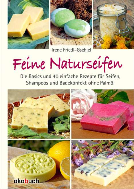 Irene Friedl-Gschiel: Feine Naturseifen, Buch