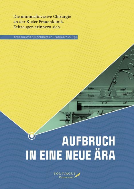 Titel: "Die minimalinvasive Chirurgie an der Kieler Frauenklinik". Autoren: Ibrahim Alkatout, Ulrich Mechler. Logo: Solivagus Präteritum.
