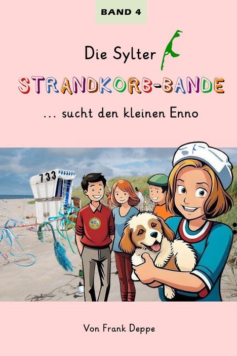 "BAND 4: Die Sylter STRANDKORB-BANDE ... sucht den kleinen Enno. Von Frank Deppe." Illustration von Menschen und Hund am Strand.