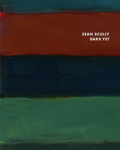 Sean Scully: Sean Scully: Dark Yet, Buch