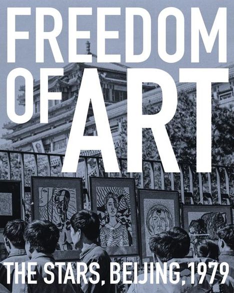 Francesca Dal Lago: Freedom of Art: The Stars, Beijing, 1979, Buch