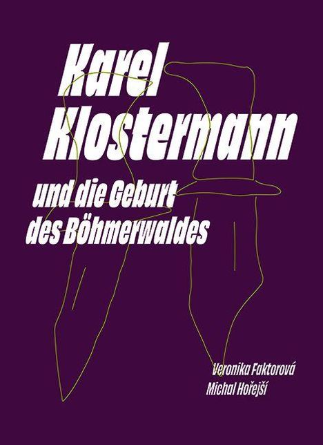 Veronika Faktorová: Karel Klostermann und die Geburt des Böhmerwaldes, Buch
