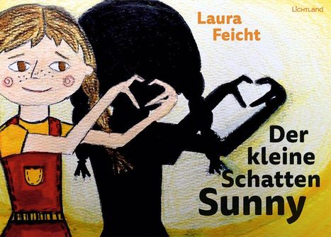 "Laura Feicht", "Der kleine Schatten Sunny". Illustration eines Mädchens mit Zöpfen und Herzform-Händen.