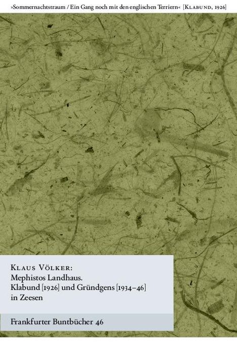 Klaus Völker: Mephistos Landhaus. Klabund (1926) und Gründgens (1934-46) in Zeesen, Buch