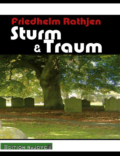 "Sturm & Traum" von Friedhelm Rathjen, Edition ReJOYCE. Baum auf einem Friedhof mit alten Grabsteinen im Hintergrund.