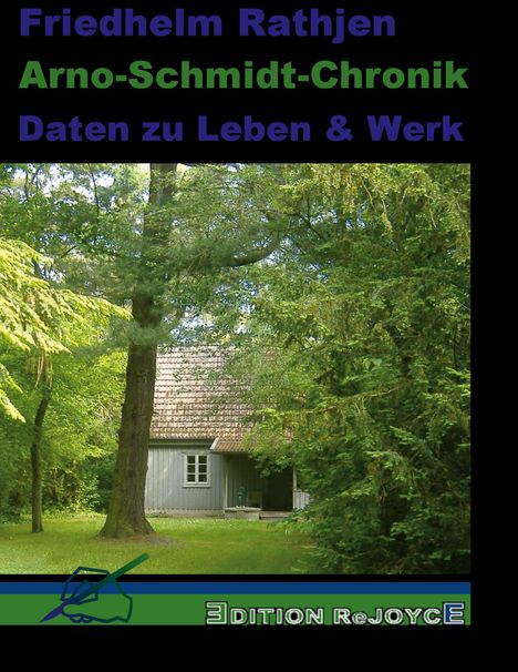Friedhelm Rathjen, Arno-Schmidt-Chronik, Daten zu Leben & Werk. Kleines Haus in grüner, bewaldeter Umgebung. Logo unten.