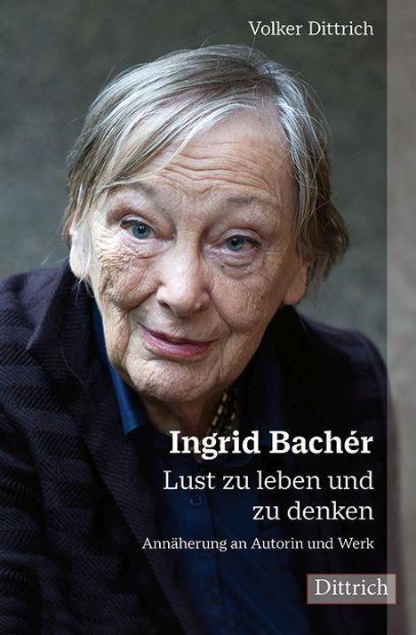 Volker Dittrich: Ingrid Bachér. Lust zu leben und zu denken., Buch