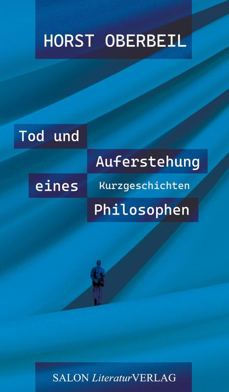 Horst Oberbeil: Tod und Auferstehung eines Philosophen, Buch