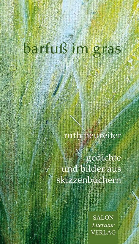 "barfuß im gras", "ruth neuroiter", "gedichte und bilder aus skizzenbüchern". Grüne und gelbe abstrakte Texturen.