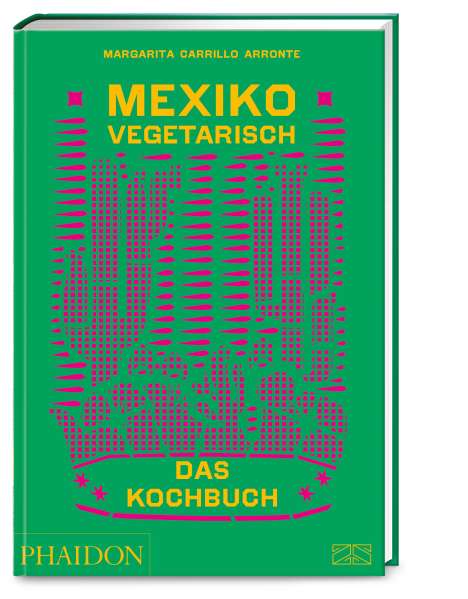Margarita Carrillo Arronte: Mexiko vegetarisch - Das Kochbuch, Buch