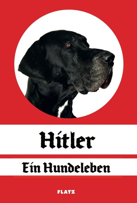 FLATZ: Hitler. Ein Hundeleben, Buch