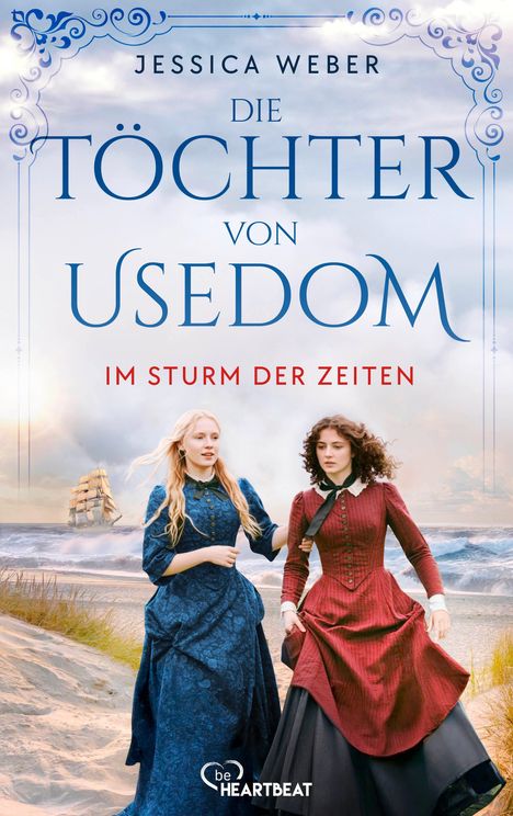 "Jessica Weber. Die Töchter von Usedom. Im Sturm der Zeiten." Zwei Frauen in historischen Kleidern am Strand, ein Segelschiff im Hintergrund.